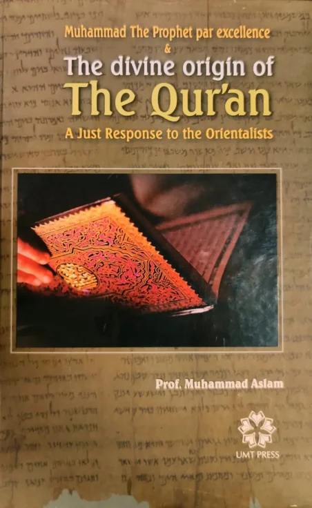 Muhammad The Prophet Par Excellence & Divine Origin of The Qur'an by Prof. Muhammad Aslam - Manshurat